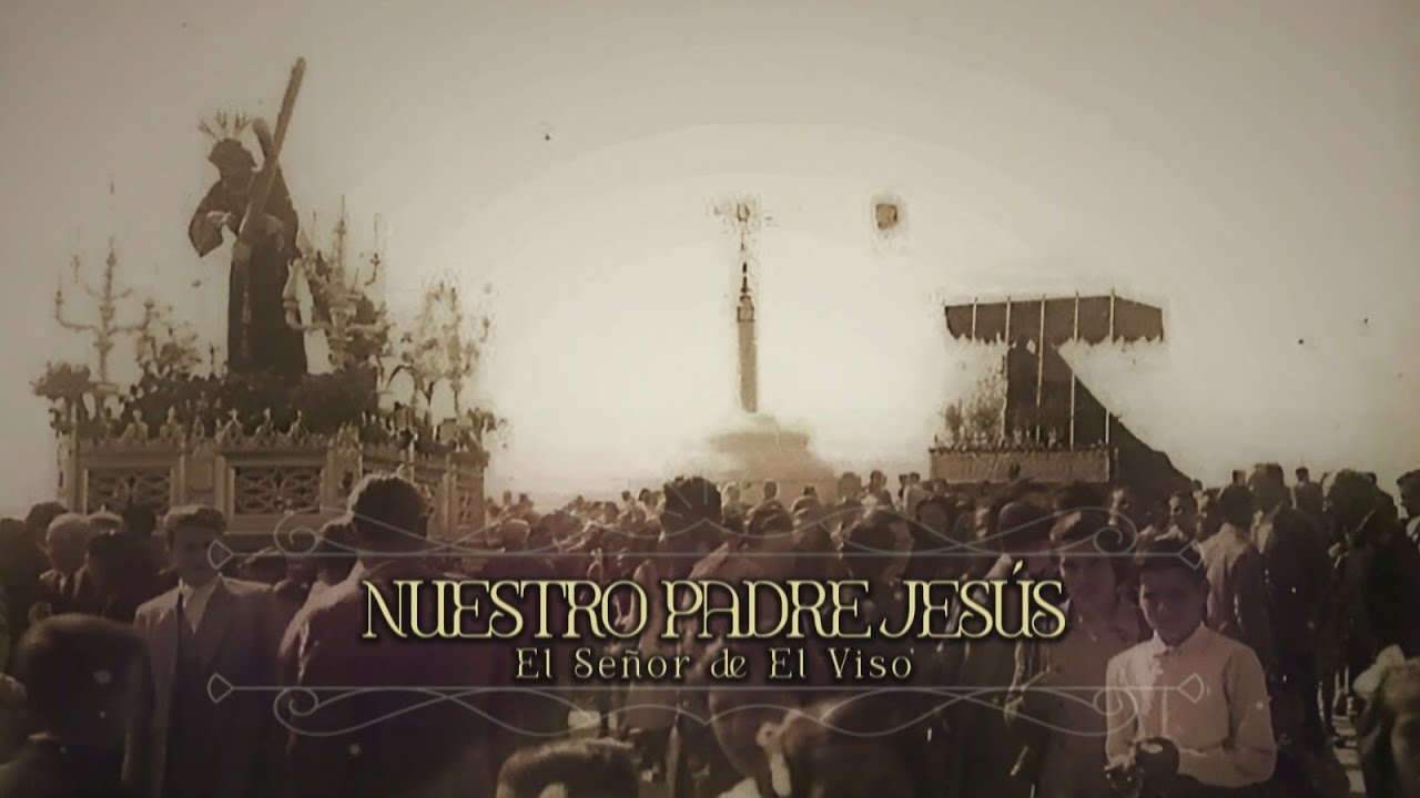 DOCUMENTAL | NUESTRO PADRE JESÚS, EL SEÑOR DE EL VISO