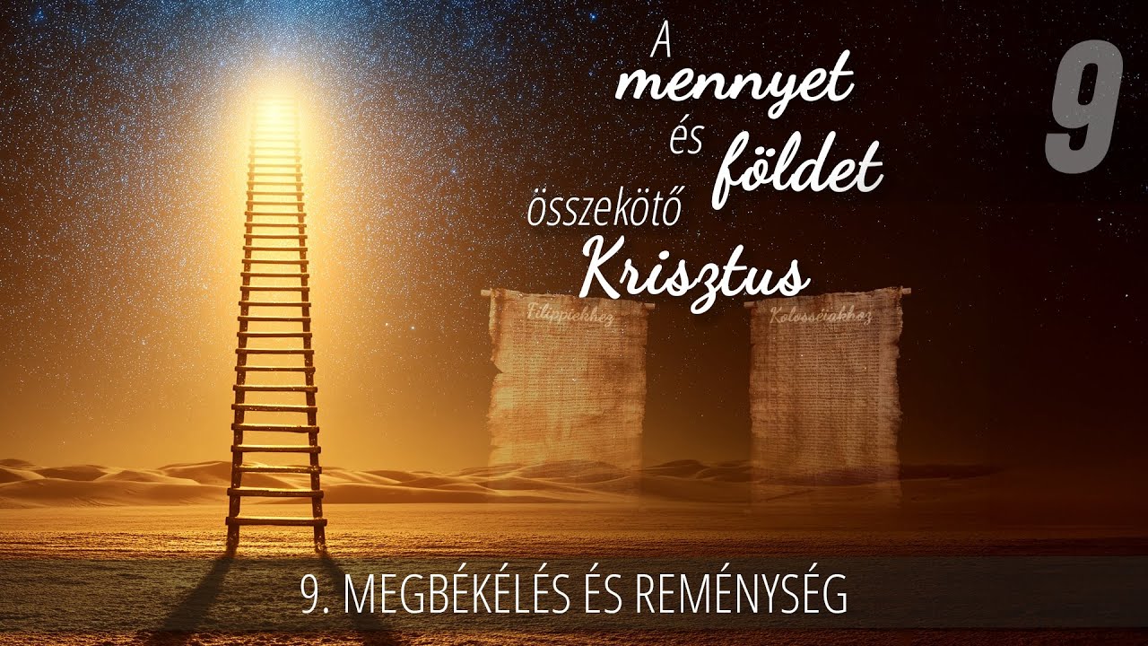 9 - Megbékélés és reménység | A mennyet és földet összekötő Krisztus