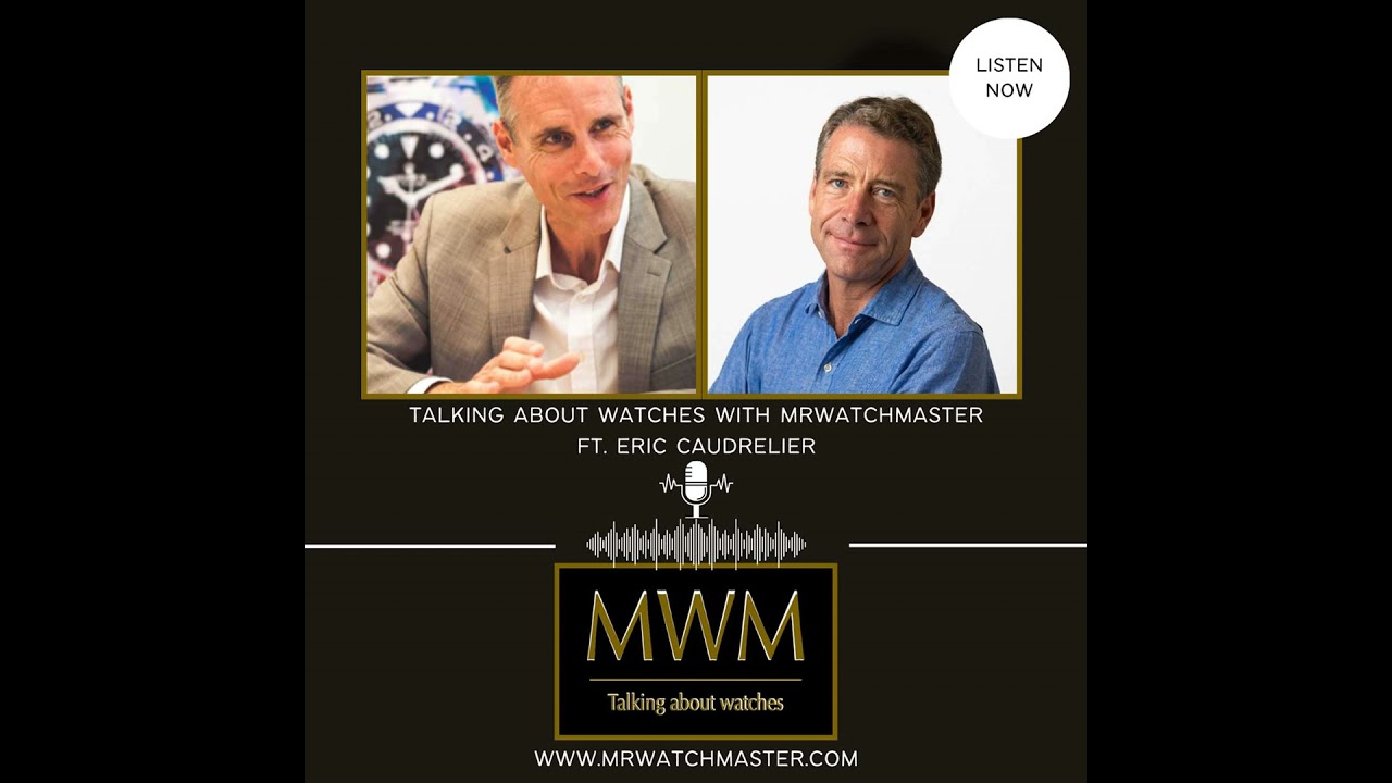 Talking About Watches With MrWatchMaster Ft. Eric Caudrelier
