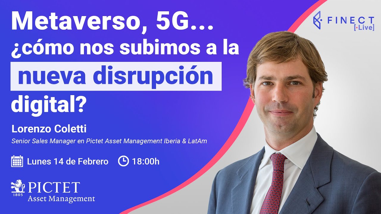 Invertir en METAVERSO y 5G: ¿cómo subirnos a la nueva disrupción digital? 🔴 Finect Live Pictet AM