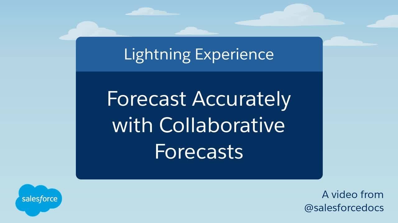 Forecast Accurately With Collaborative Forecasts in Lightning Experience | Salesforce