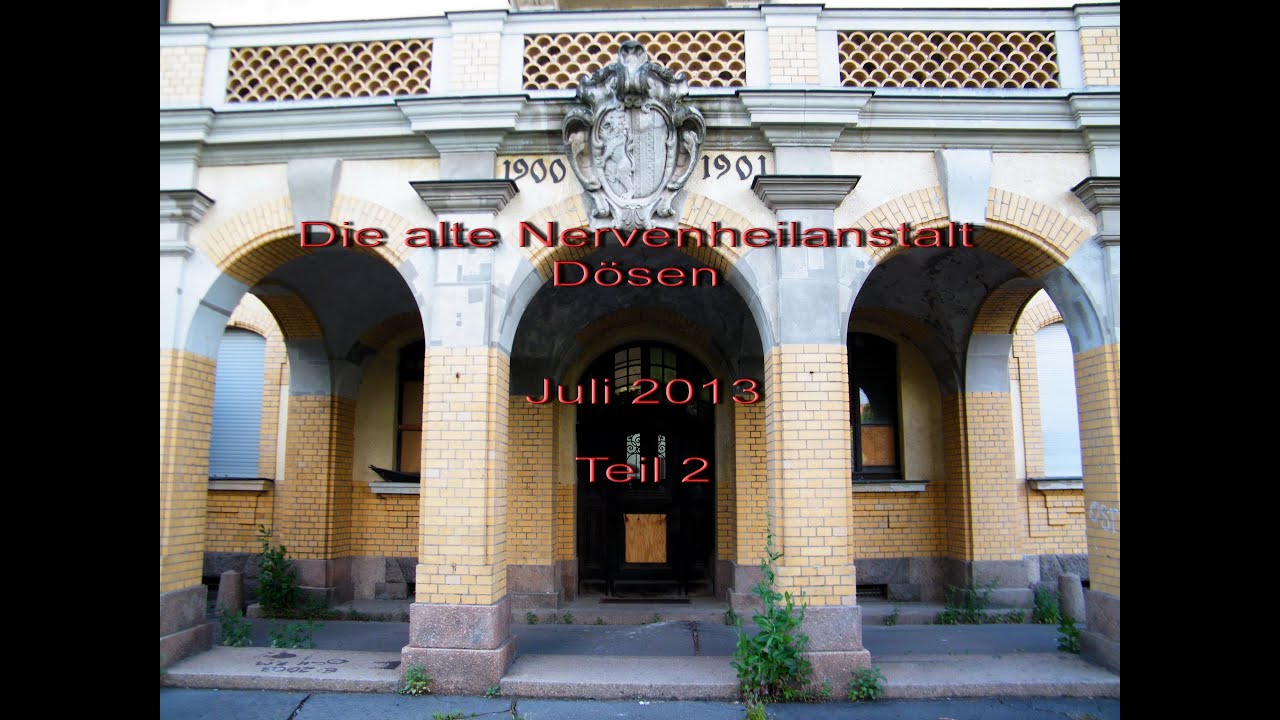 Die alte Nervenheilanstalt Dösen - Lost Places 10 * Teil 2 - Juli 2013 - Geheimnisvolle Orte