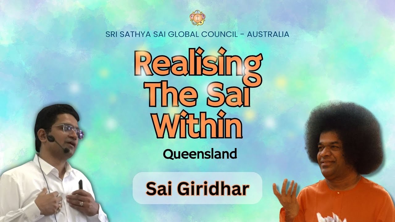 Realising The Sai Within | Queensland Satsang | Sai Giridhar 