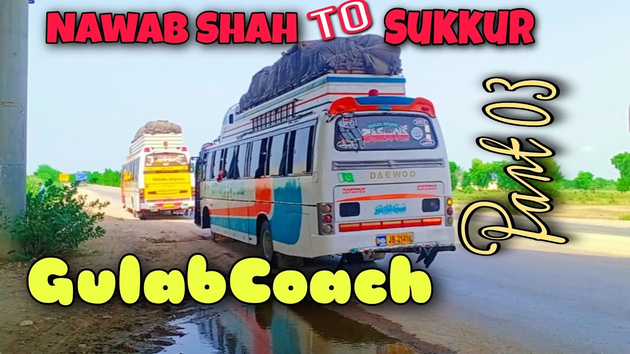 GulabCoach JB2141 || Part 03 || Nawab Shah To Sukkur