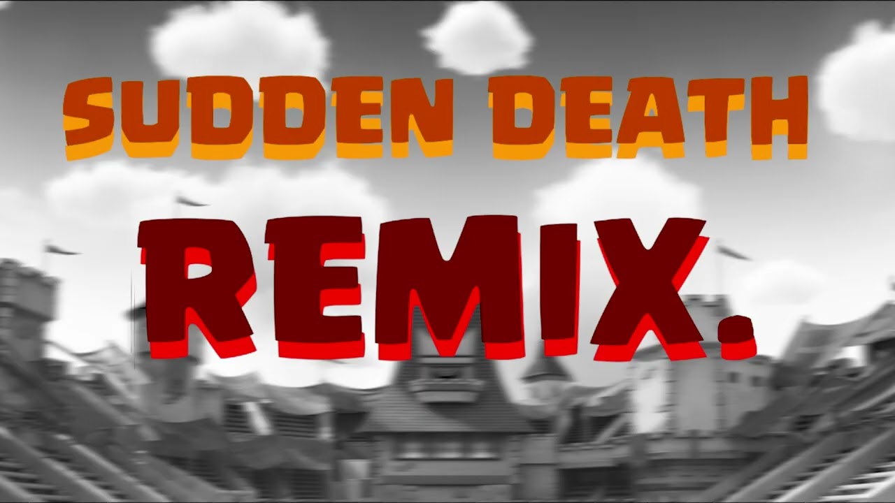 Clash Royale Sudden Death/Overtime Theme Remix/Mashup 3