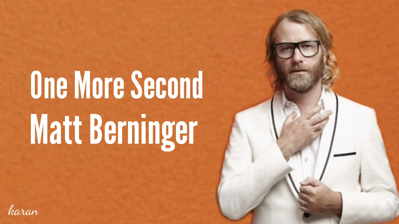 Matt Berninger - One More Second (lyrics)