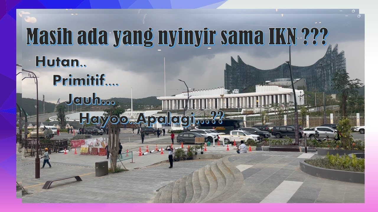 Mengintip sudut IKN saat ini, ada apa saja ya..Masih ada yang nyinyir ???