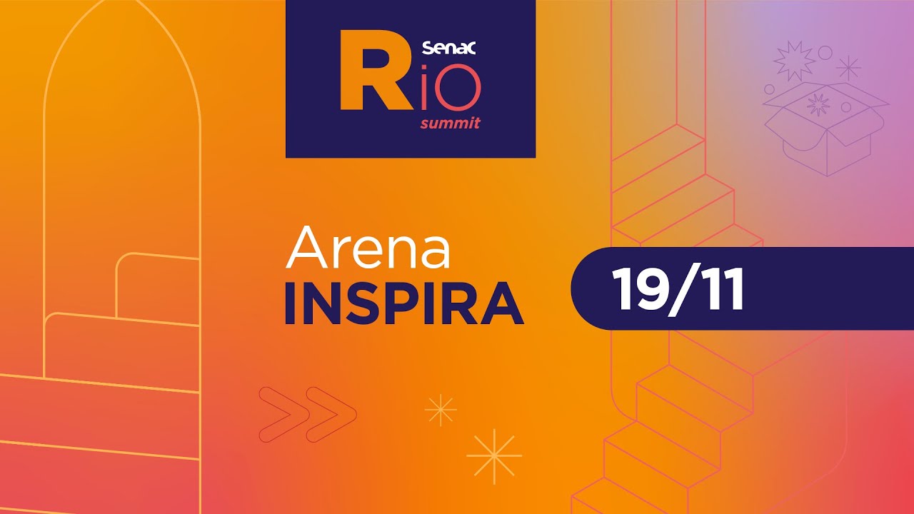 Dia #3 - Senac Rio Summit 2025 | Arena Inspira (19/11)