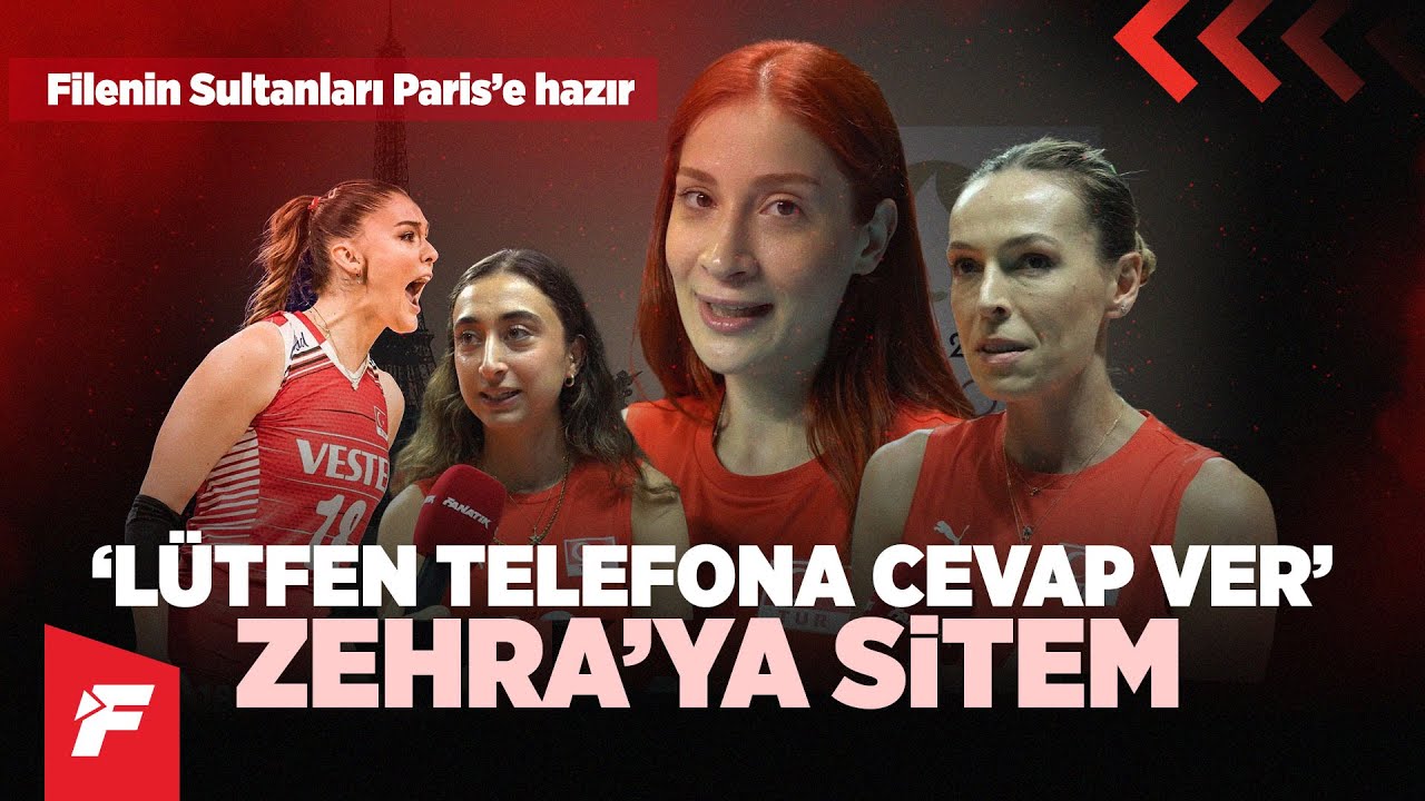 'Zehra telefonlara cevap ver' | Filenin Sultanları Paris hazır | Herkes 'Ebrar Karakurt' dedi