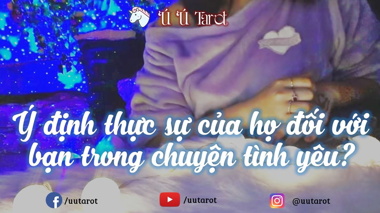 🦋🌼🌞Chọn 1 tụ bài Tình yêu - Thật sự ý định của họ đối với bạn trong chuyện tình cảm là gì? Ú Ú Tarot