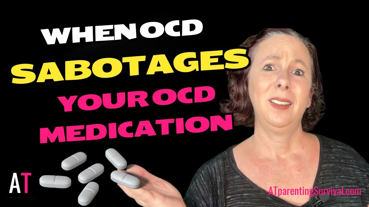When OCD Sabotages Your OCD Medication