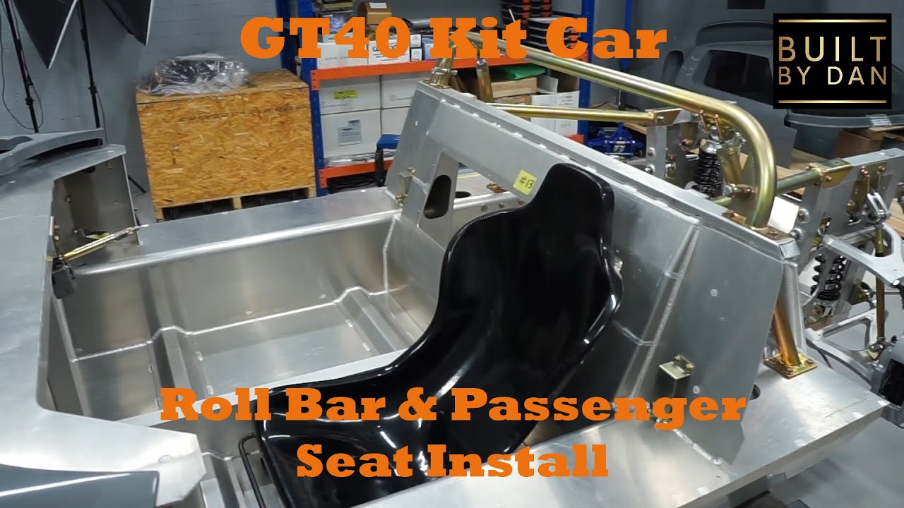 GT40 Kit Car Build - Ep 18 – Roll Bar & Passenger Seat Install