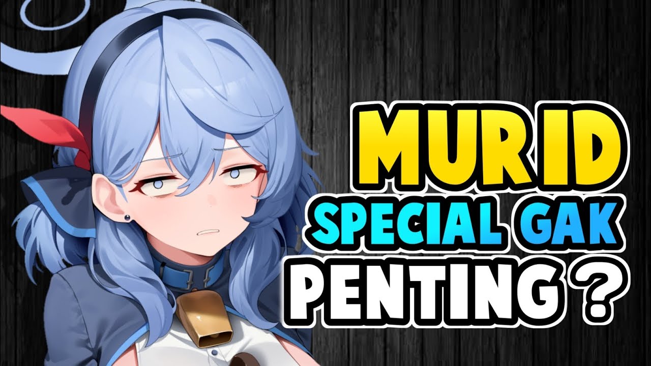 Murid Special Gak Perlu Di Upgrade? Blue Archive