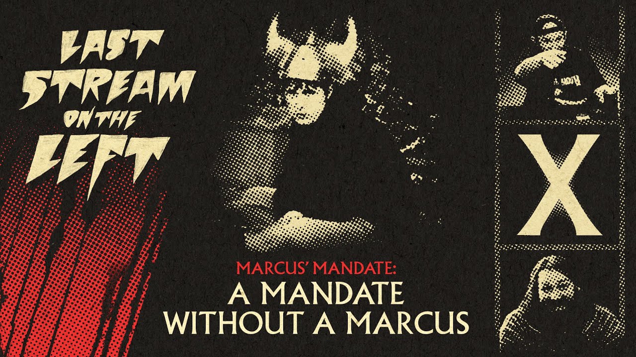 Last Stream On The Left /// March 28th, 2023 - A Mandate Without A Marcus