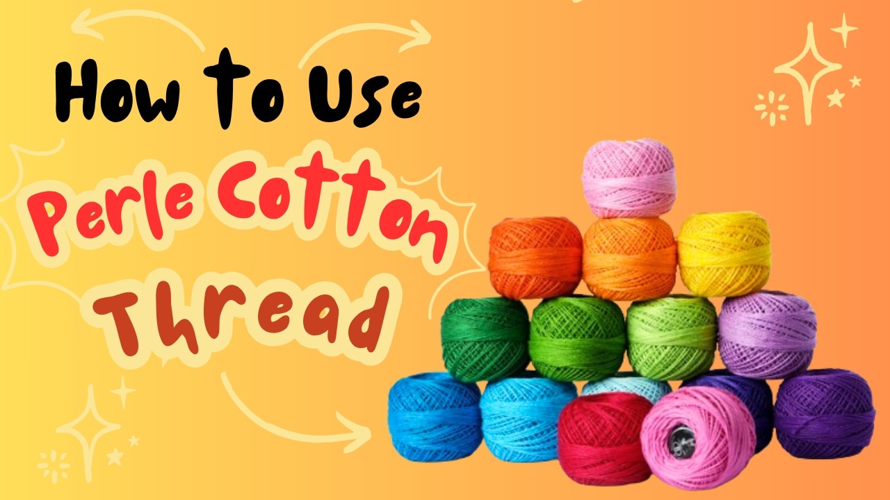 Нитки Perle Cotton против ниток для вышивания | Как вышивать нитками Pearl Cotton: советы и реком...