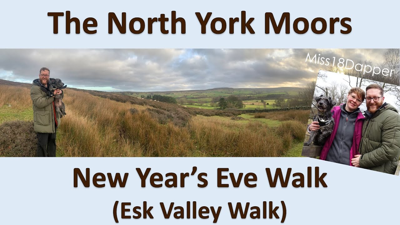 New Year's Eve Walk (Esk Valley Walk) | The North York Moors | Miss18Dapper | January 2022