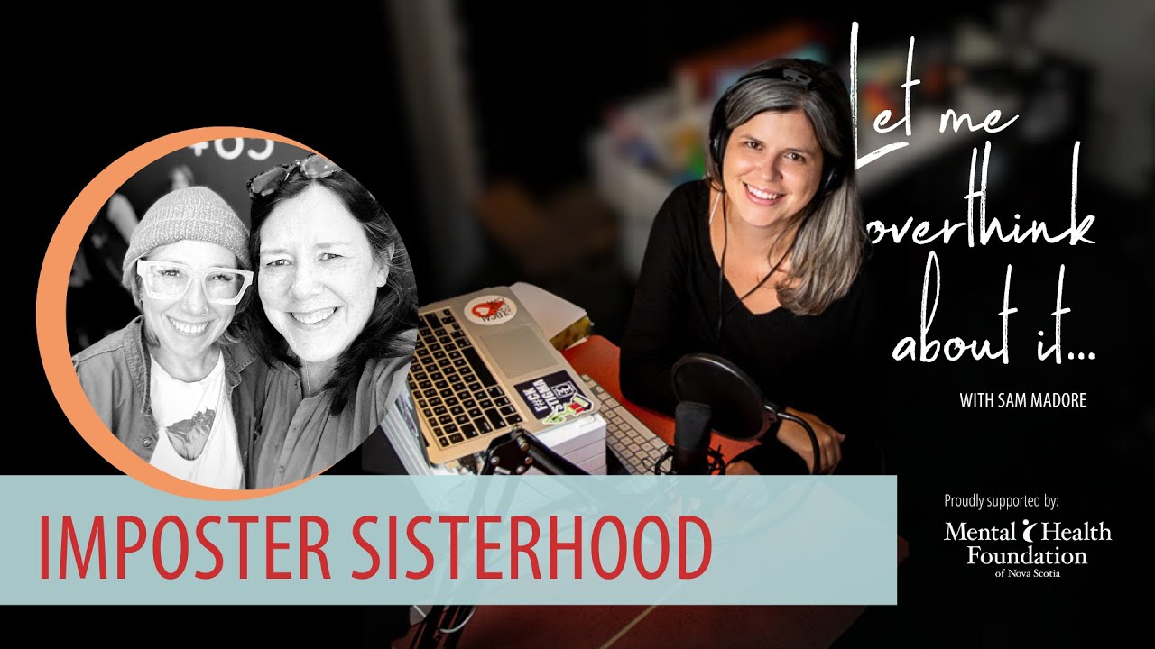 Imposter Sisterhood with Alix and Colleen on the Let Me Overthink About It podcast with Sam Madore