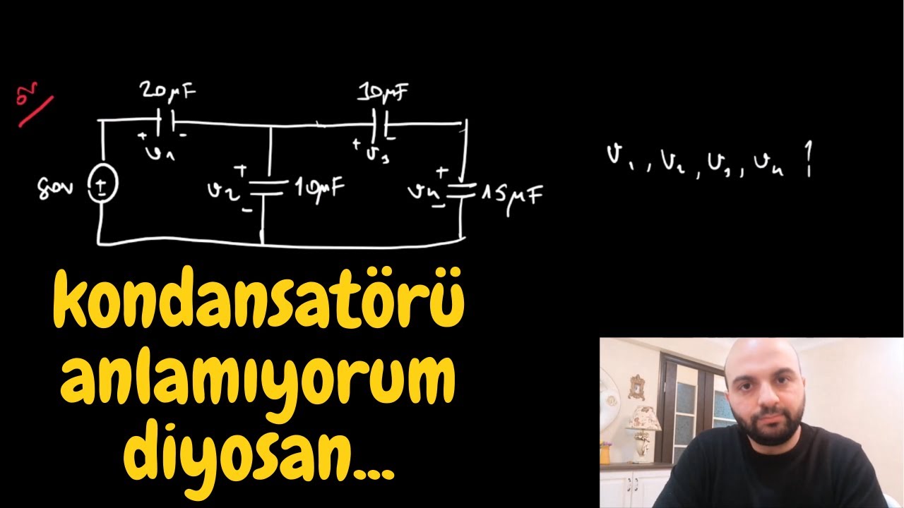Kondansatörü anlamayanlar buraya! Kondansatör (Kapasitör) Soru Çözümü-4