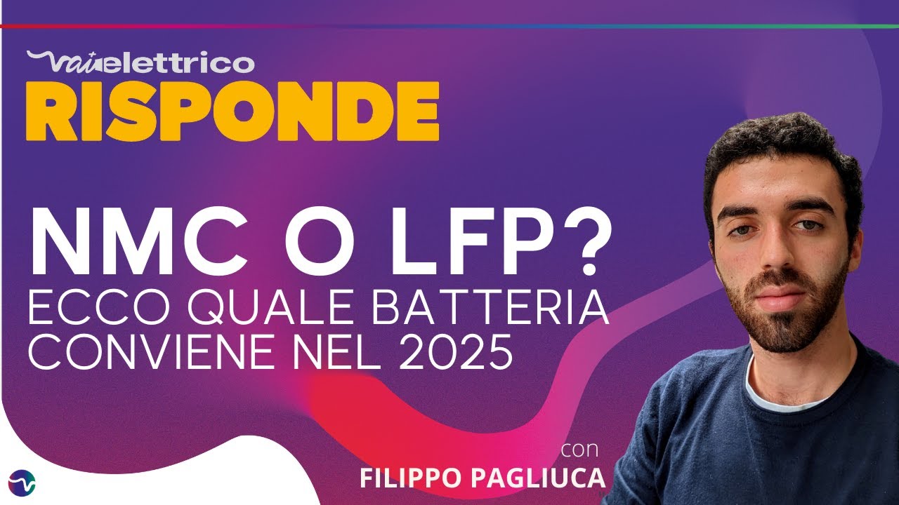 VAIELETTRICO RISPONDE / NMC o LFP? Ecco quale batteria conviene nel 2025
