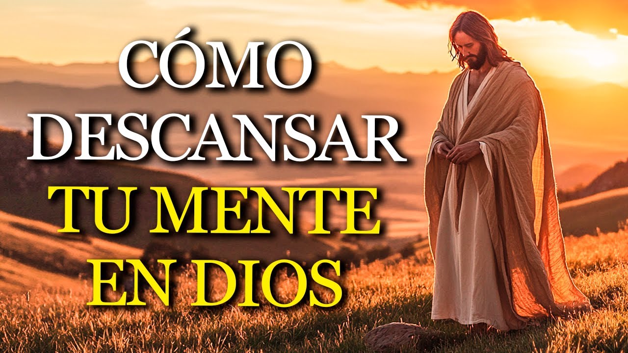 SUELTA LA CARGA INTERIOR: ESTO PASA CUANDO CONFÍAS TU MENTE COMPLETAMENTE A DIOS