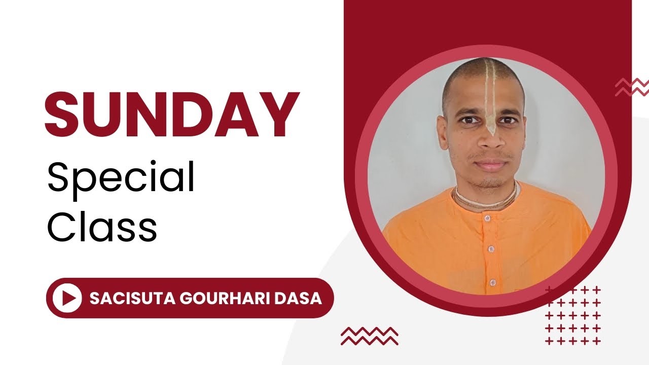Sunday Special Class | Sacisuta Gaurahari Das