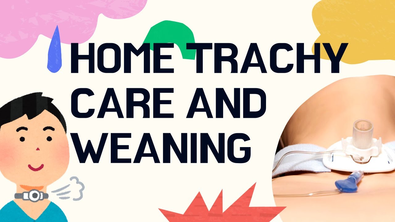 HOME TRACHY CARE AND WEANING | HPSF ORL AWARENESS WEEK 2021 - NURSING UPDATE