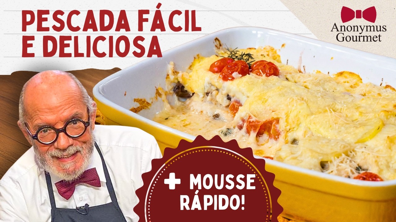 Pescada na Travessa + Mousse Vapt Vupt de Chocolate do Anonymus Gourmet (2021)