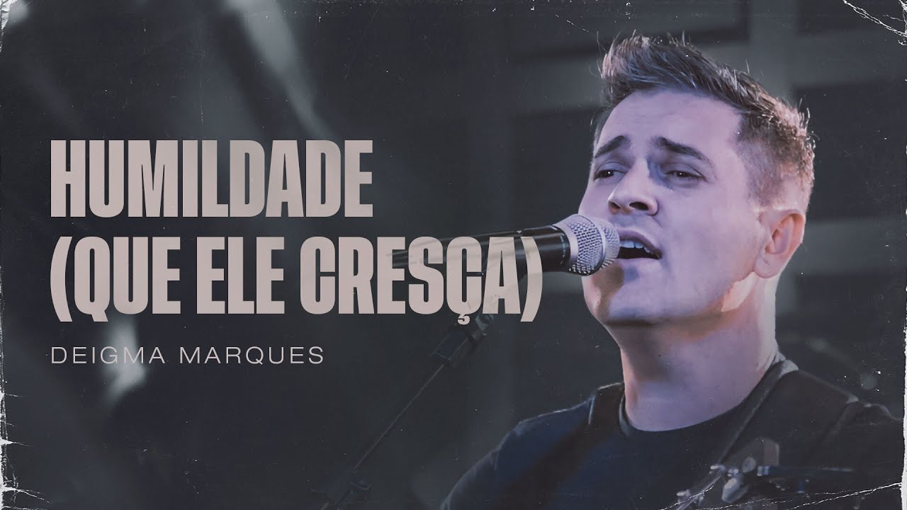 Deigma Marques | Humildade (Que Ele Cresça) - Ao Vivo