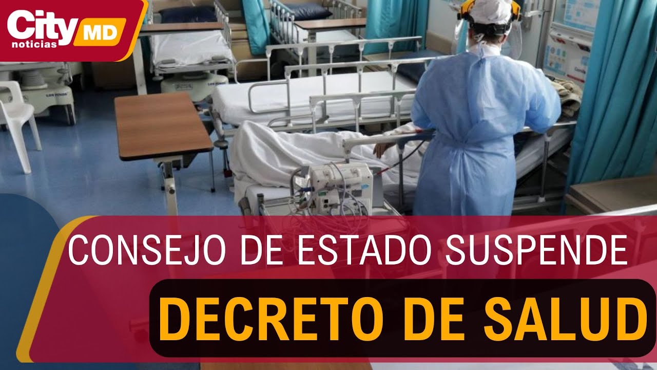 Consejo de Estado suspende decreto que modificaba el sistema de salud | CityTv
