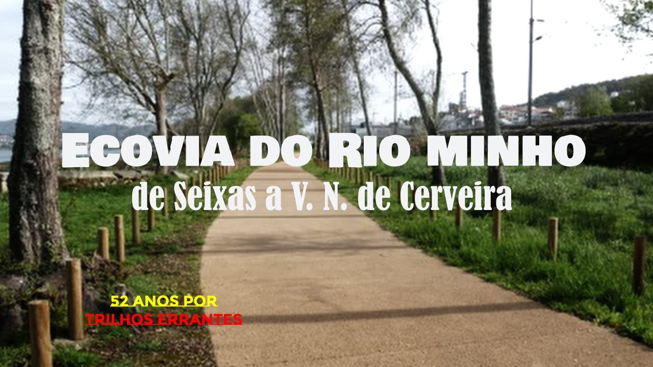 ECOVIA  DO RIO MINHO - entre Seixas e V.N. de Cerveira