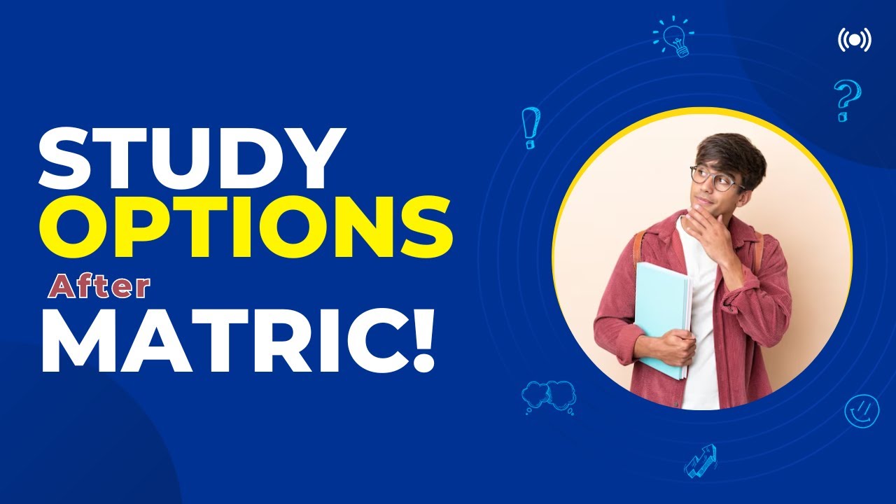 What are the study options after Matric?
