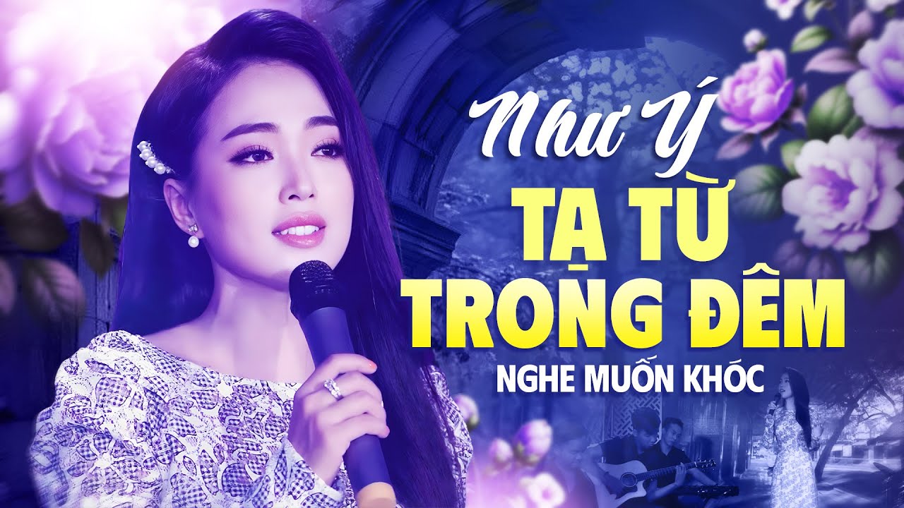 Tạ Từ Trong Đêm - Như Ý | Giai Điệu Buồn Khiến Người Nghe Nhớ Lại Những Cuộc Chia Tay Không Lời