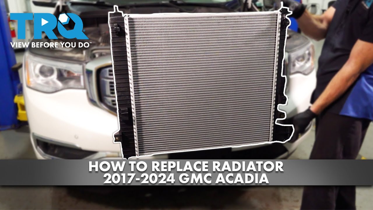 How to Replace Radiator 2017-2024 GMC Acadia
