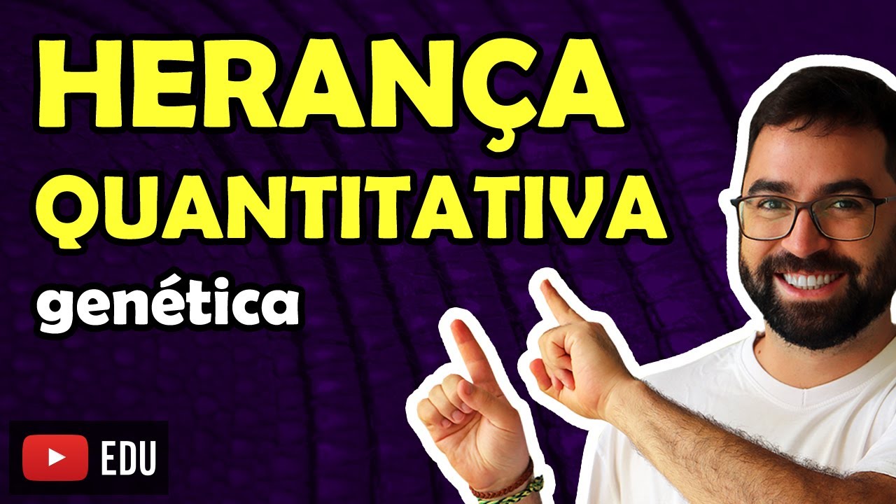 Herança Quantitativa - Aula 13 - Módulo II: Genética | Prof. Gui