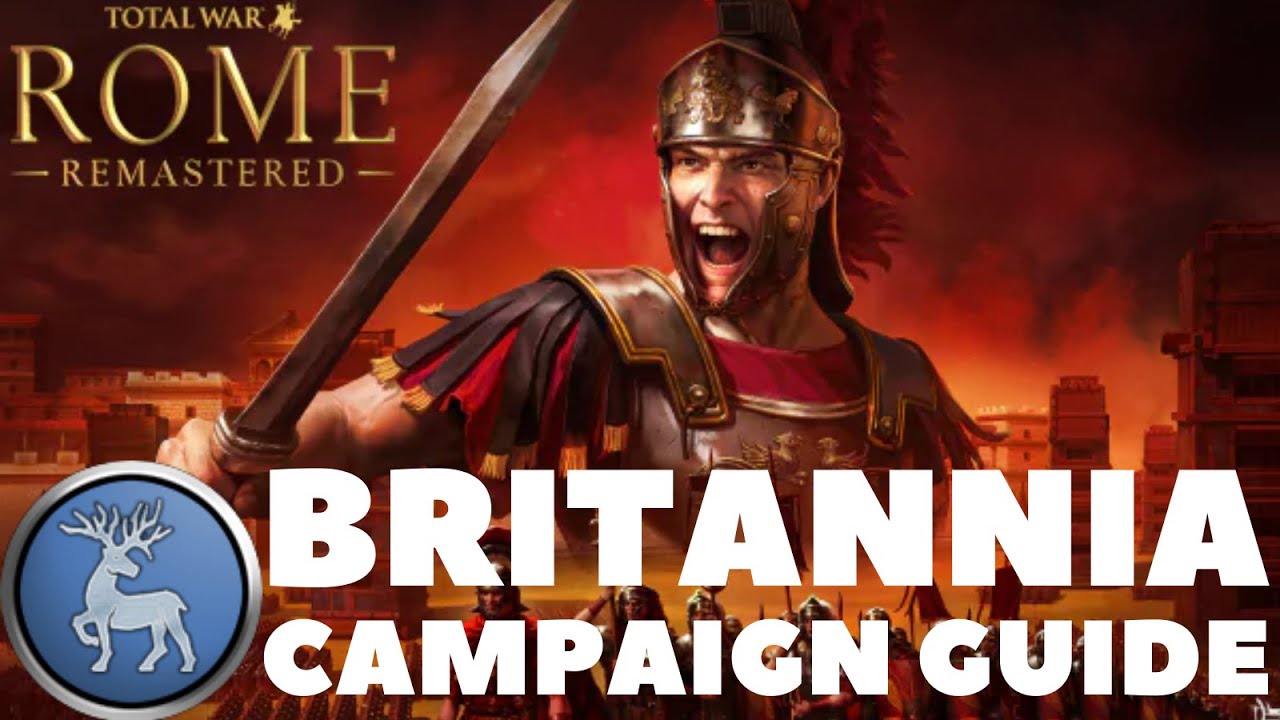 Total War Rome Remastered - Britannia Campaign Guide
