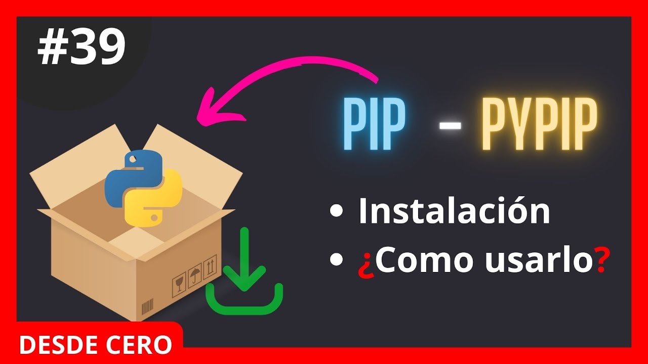 PIP desde Cero  | Teor&iacute;a + Pr&aacute;ctica ➡️ Descubre el Gestor de Paquetes de Python