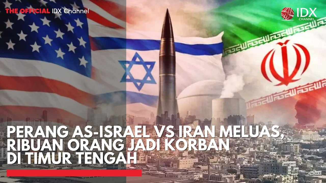 Perang AS-Israel vs Iran Meluas, Ribuan Orang Jadi Korban di Timur Tengah | IDXC UPDATE