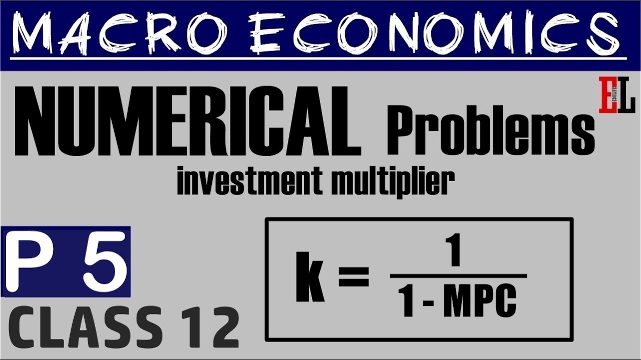 Macro Economics | Numerical Problems | Investment Multiplier | Ch8 | Part 5 | Class 12 |