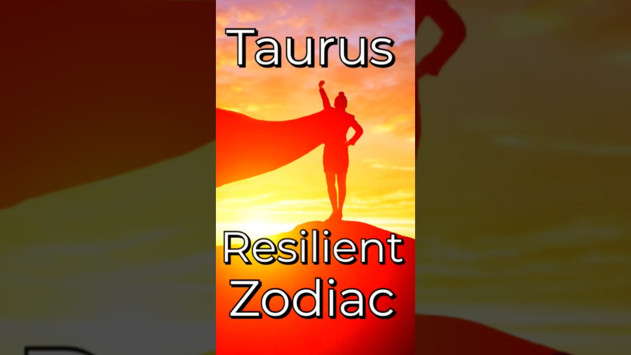 Taurus: Resilient Zodiac Sign