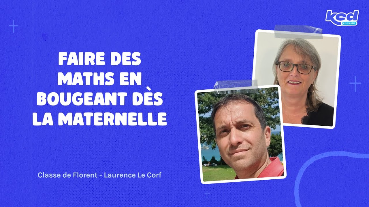 #KED25 Classe de Florent & Laurence LeCorf -Faire des maths en bougeant dès la maternelle
