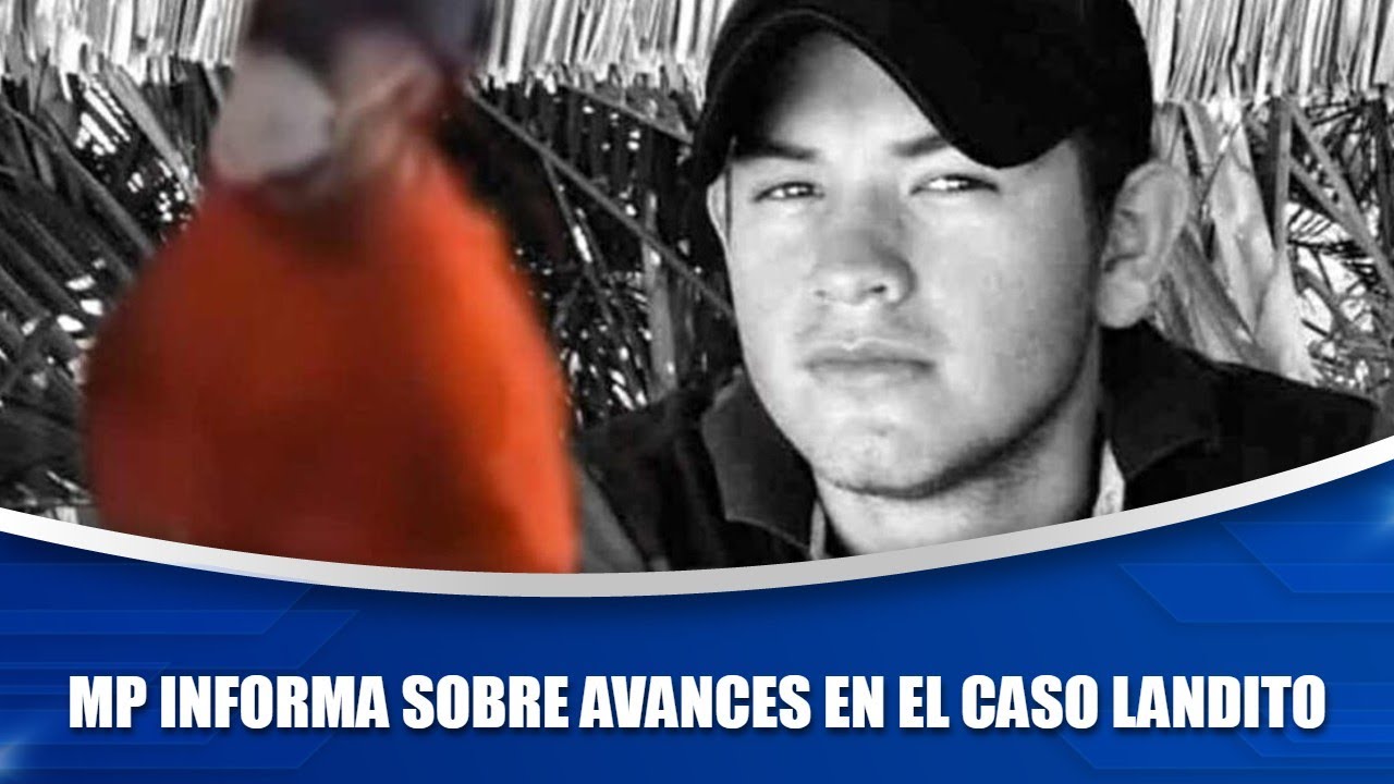 MP informa sobre avances en el caso Landito