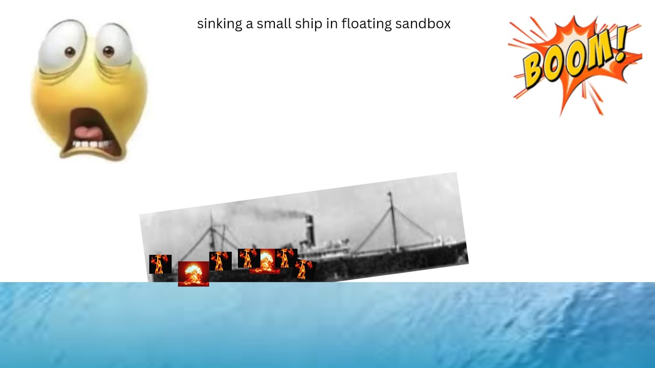 sinking a small ship in floating sandbox
