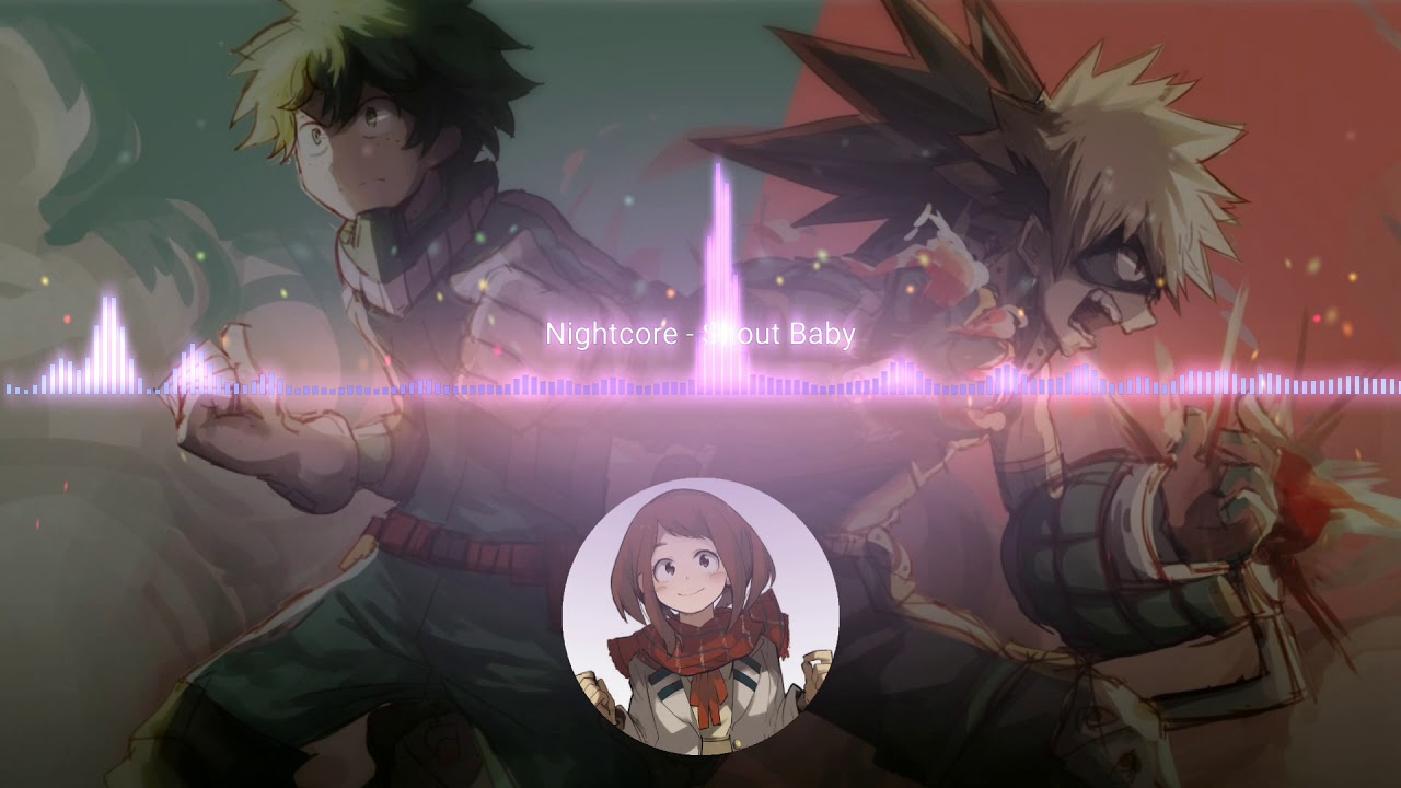 Nightcore - Shout Baby [ Ending 7 ] Boku No Hero Academia