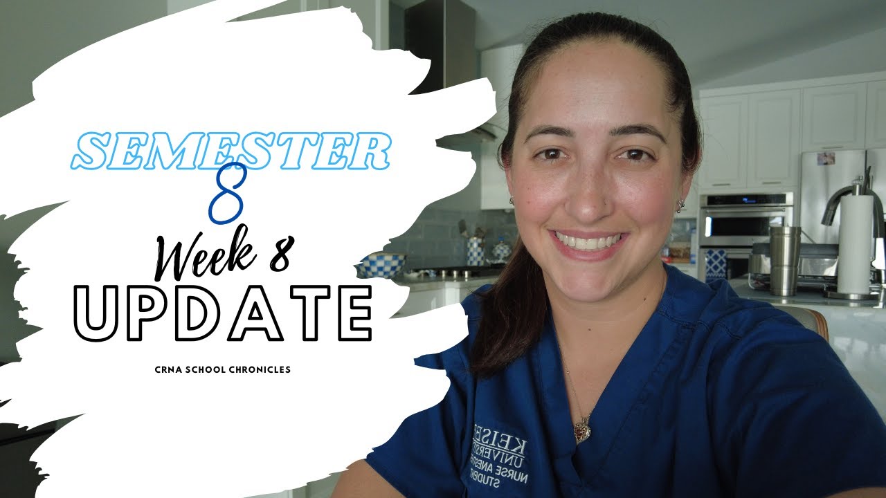Semester 8 Week 8 Update | CRNA School Chronicles