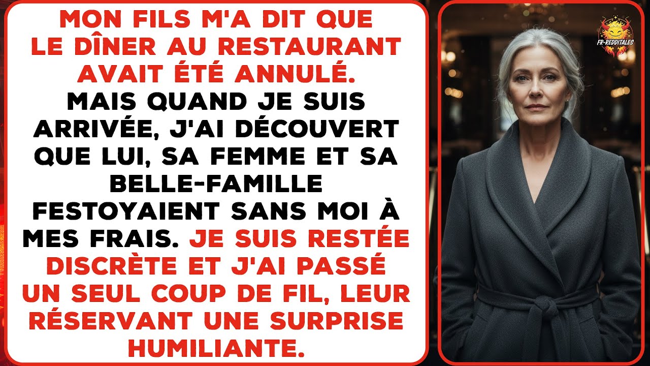 Mon fils a annulé le dîner. À mon arrivée au restaurant, ils mangeaient sans moi.