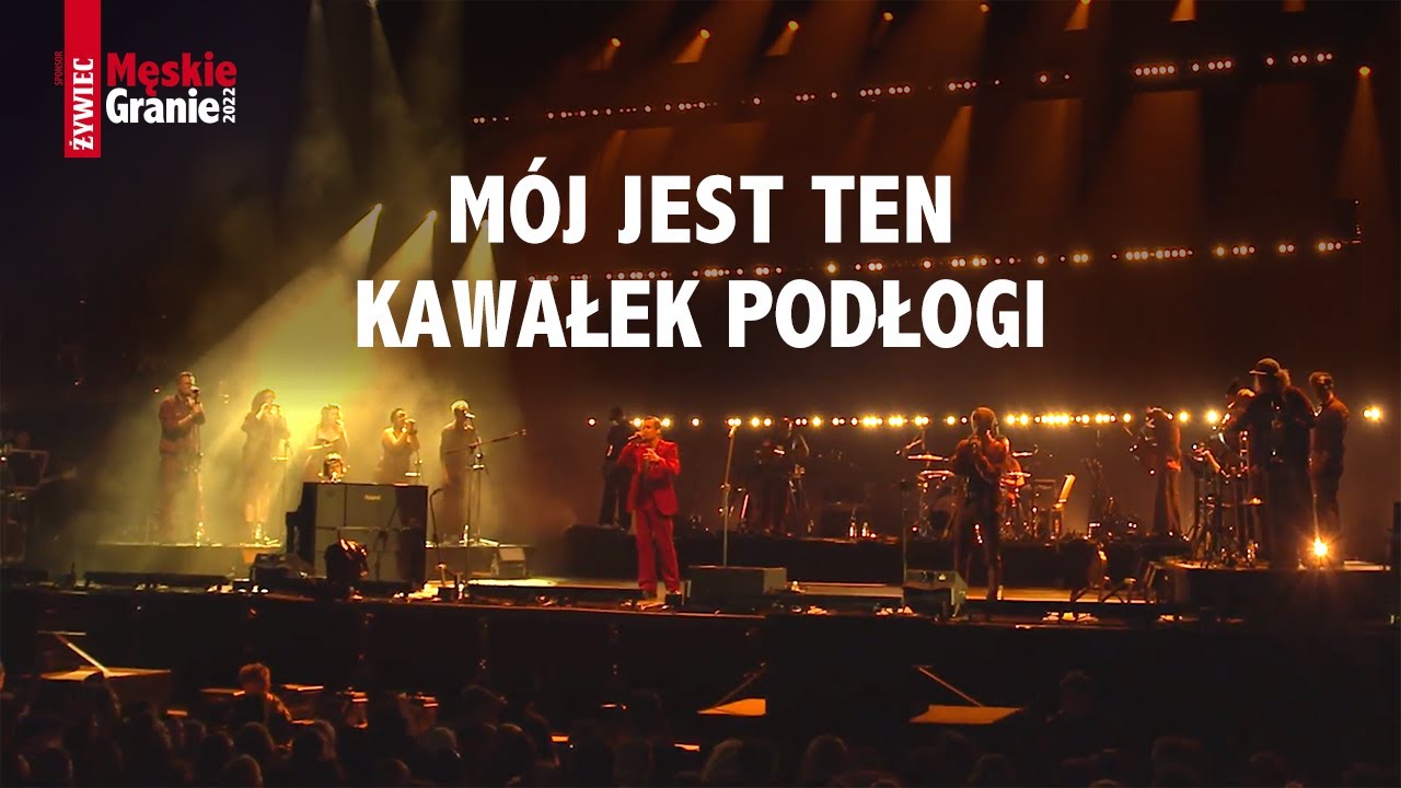 Męskie Granie Orkiestra 2022 -  Mój jest ten kawałek podłogi