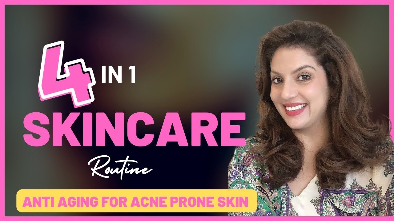 4 in 1 Skincare Routine | Anti Aging Routine for Dry Acne Prone Skin with open pores & dark circles