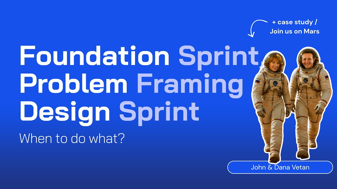 Foundation Sprint, Problem Framing & Design Sprints – When to Do What? - Webinar