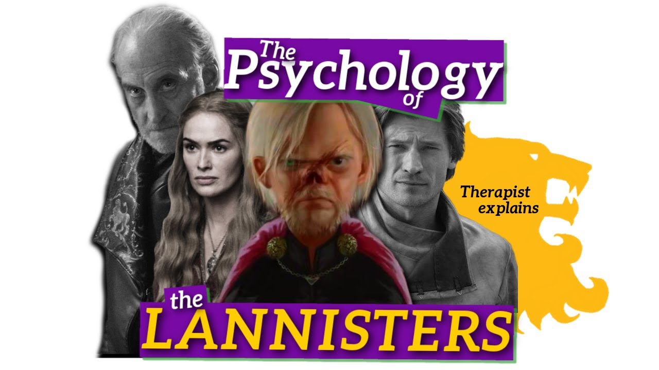 The Psychology of The LANNISTERS | Therapist analyzes asoiaf/Game of Thrones characters