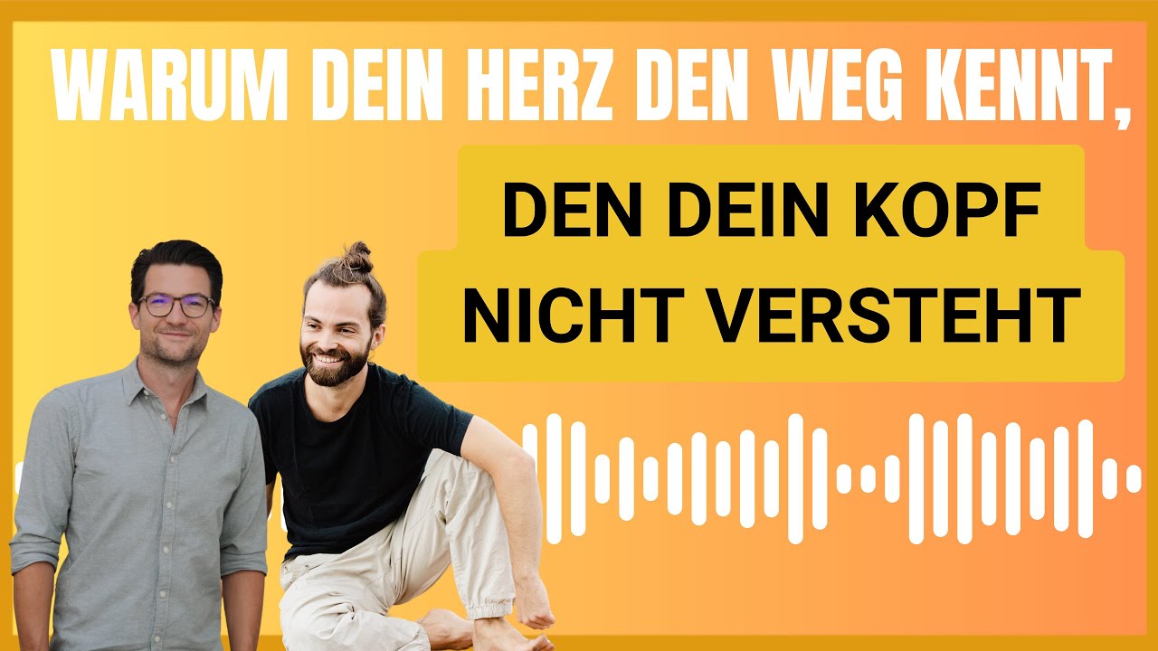 Warum dein HERZ den Weg kennt, den dein Kopf nicht versteht | Dein Weg zur Beziehungsfähigkeit